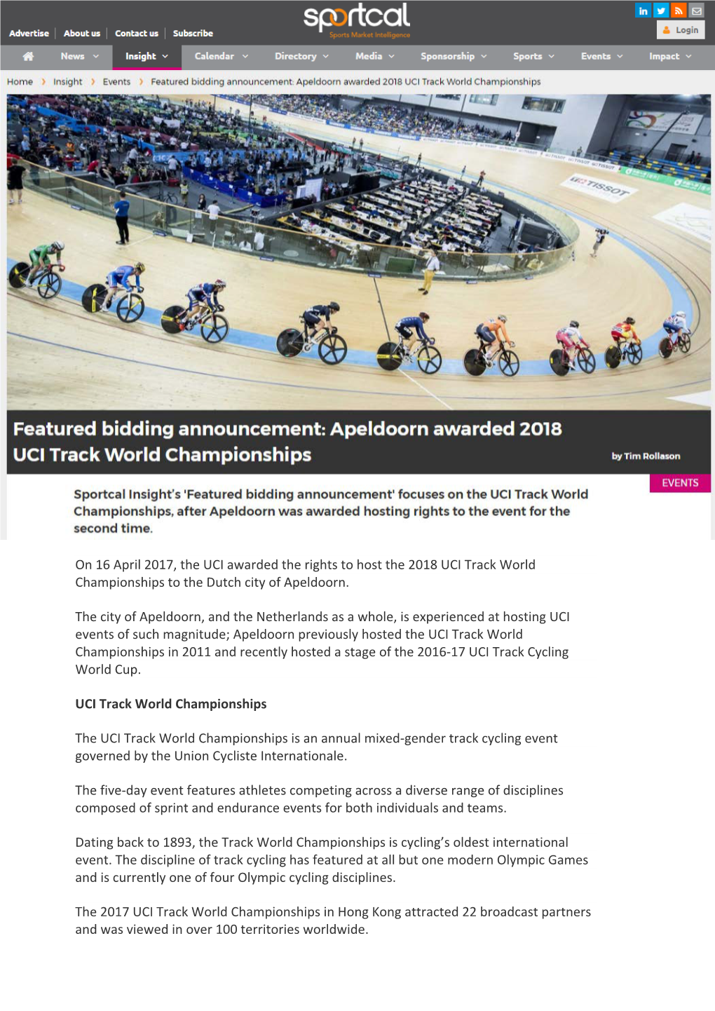 On 16 April 2017, the UCI Awarded the Rights to Host the 2018 UCI Track World Championships to the Dutch City of Apeldoorn