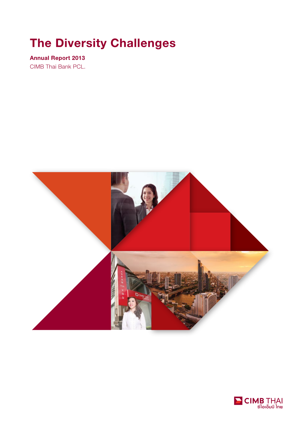 The Diversity Challenges Annual Report 2013 CIMB Thai Bank PCL