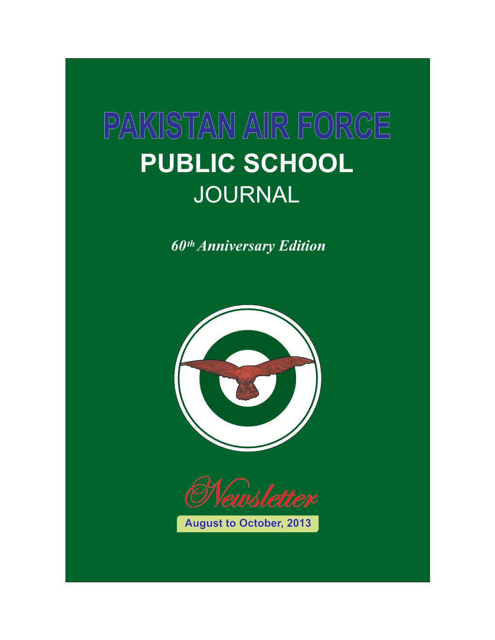 Newsletter August to October, 2013 the VISIONARIES of PAF PUBLIC SCHOOL SARGODHA