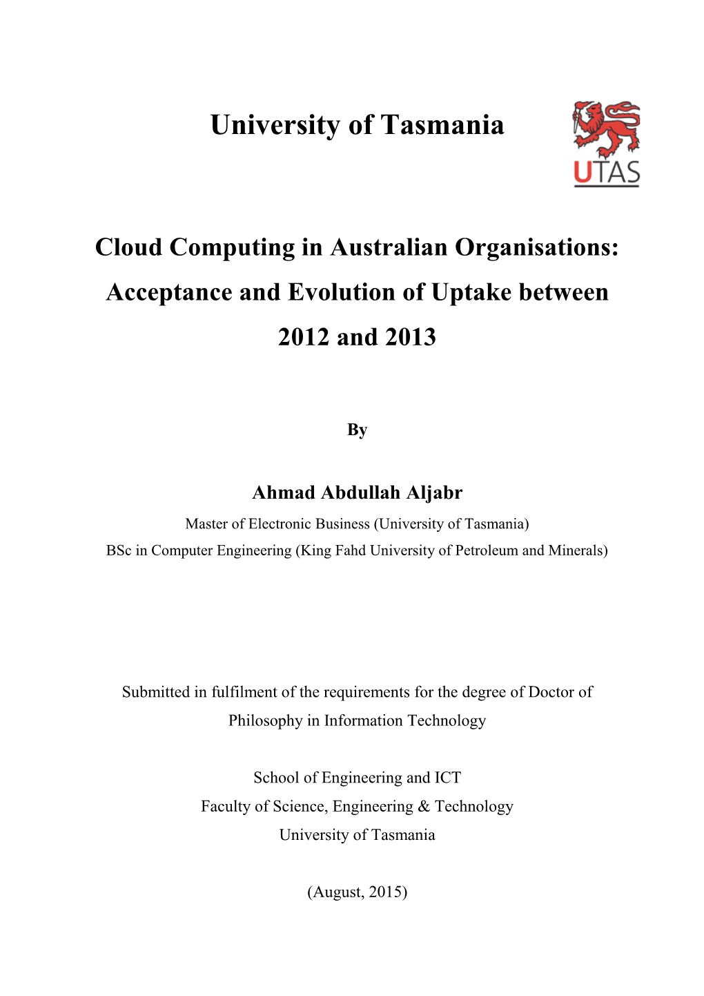 Ahmad Abdullah Aljabr Master of Electronic Business (University of Tasmania) Bsc in Computer Engineering (King Fahd University of Petroleum and Minerals)