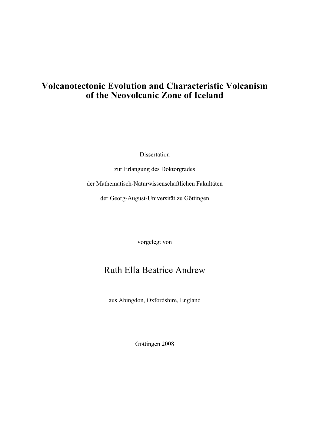 Volcanotectonic Evolution and Characteristic Volcanism of the Neovolcanic Zone of Iceland Ruth Ella Beatrice Andrew