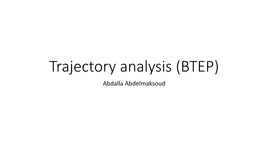 Trajectory Analysis (BTEP) Abdalla Abdelmaksoud Single-Cell Genomics and Trajectory Inference