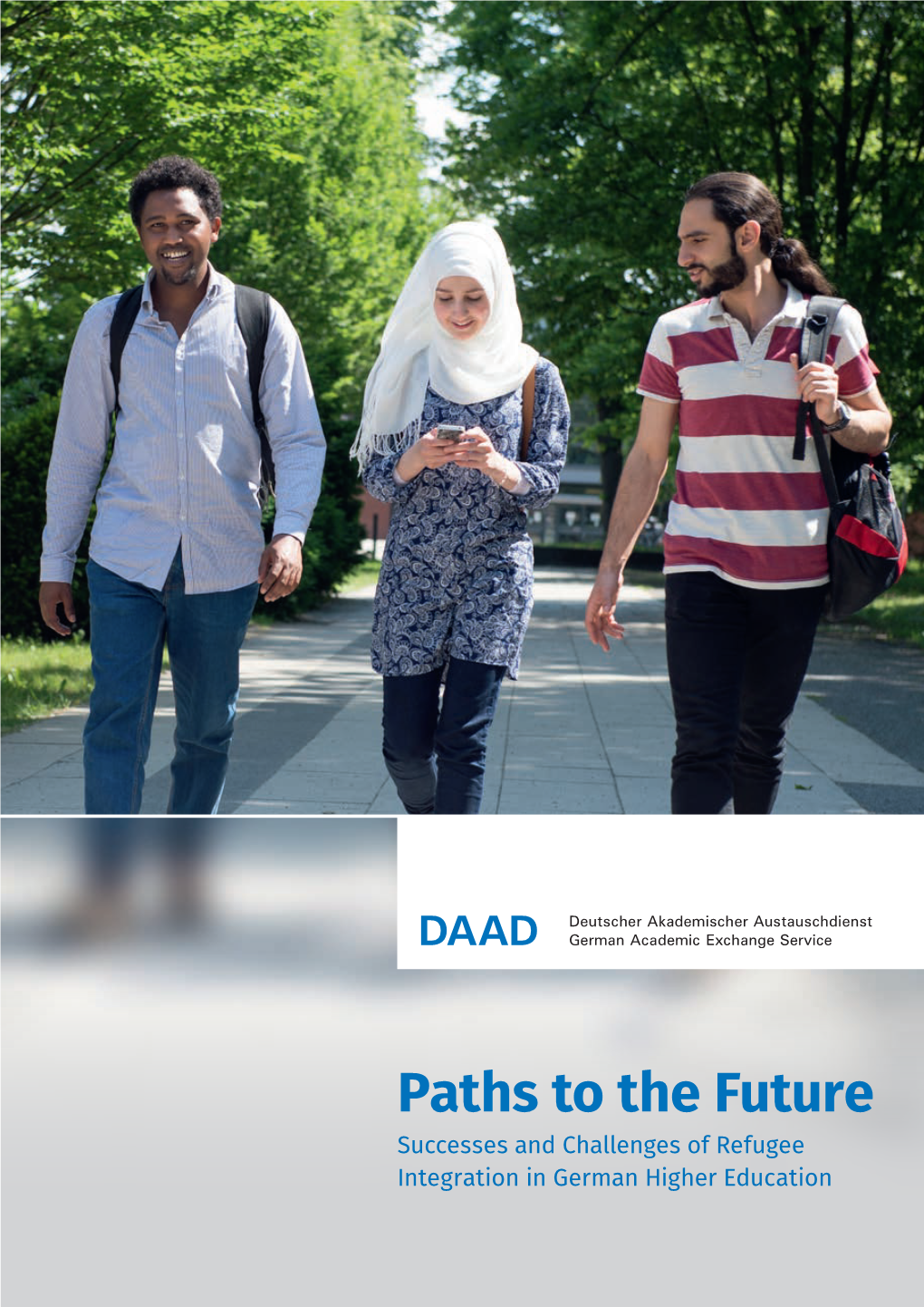 Paths to the Future Successes and Challenges of Refugee Integration in German Higher Education Published By
