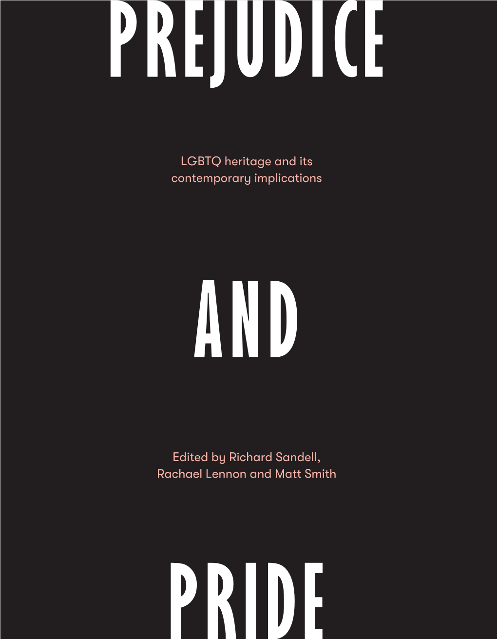 Prejudice and Pride: LGBTQ Heritage and Its Contemporary Implications Reflects on This Context and Addresses Three Interlinked Research Questions;