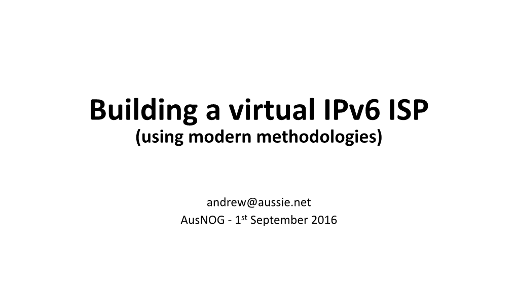 Building a Virtual Ipv6 ISP (Using Modern Methodologies)