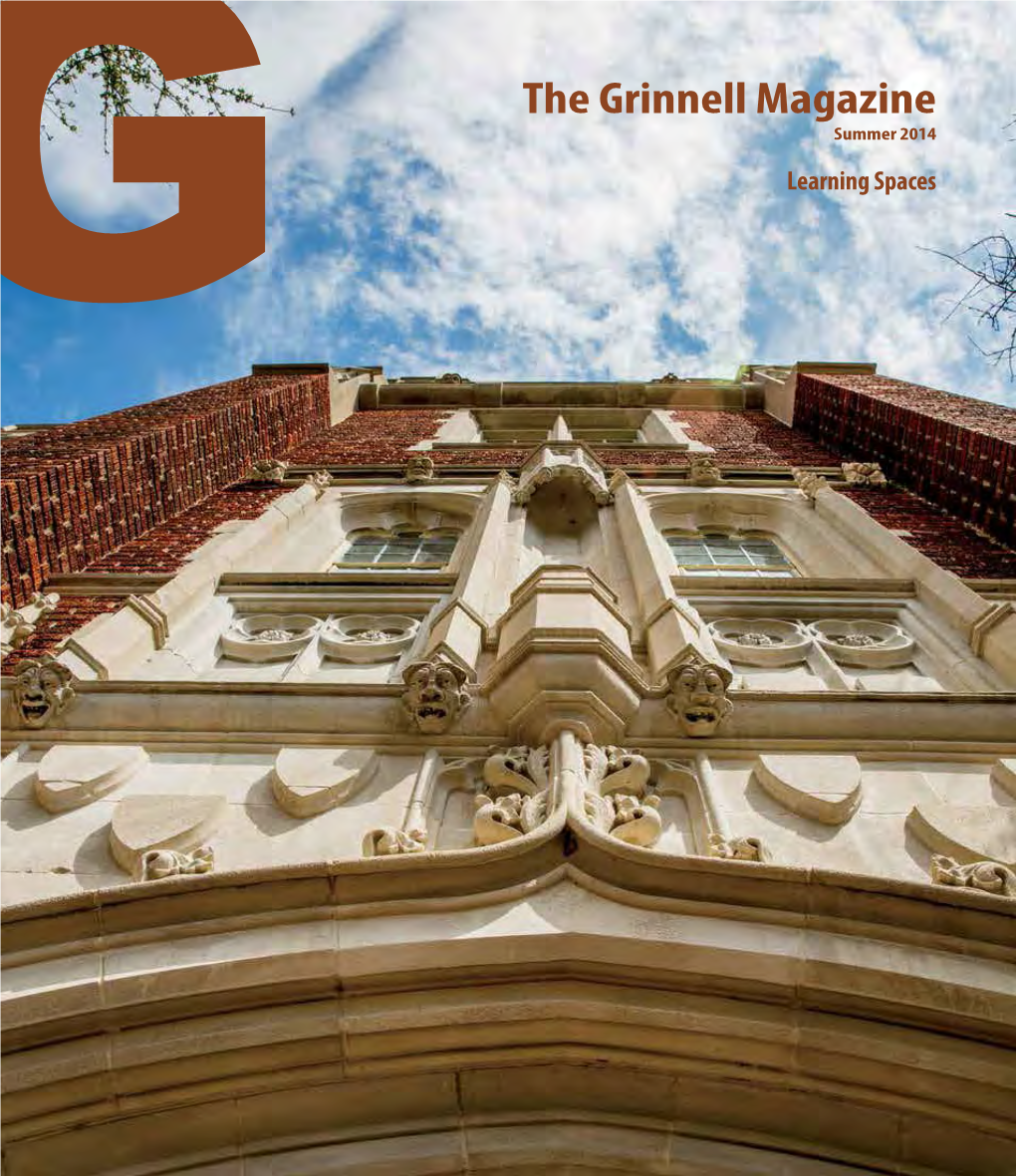 The Grinnell Magazine Summer 2014 G Learning Spaces Student Musings Liberal Arts, D.C., and Success Everything About the Summer of 2013 Was Unexpected