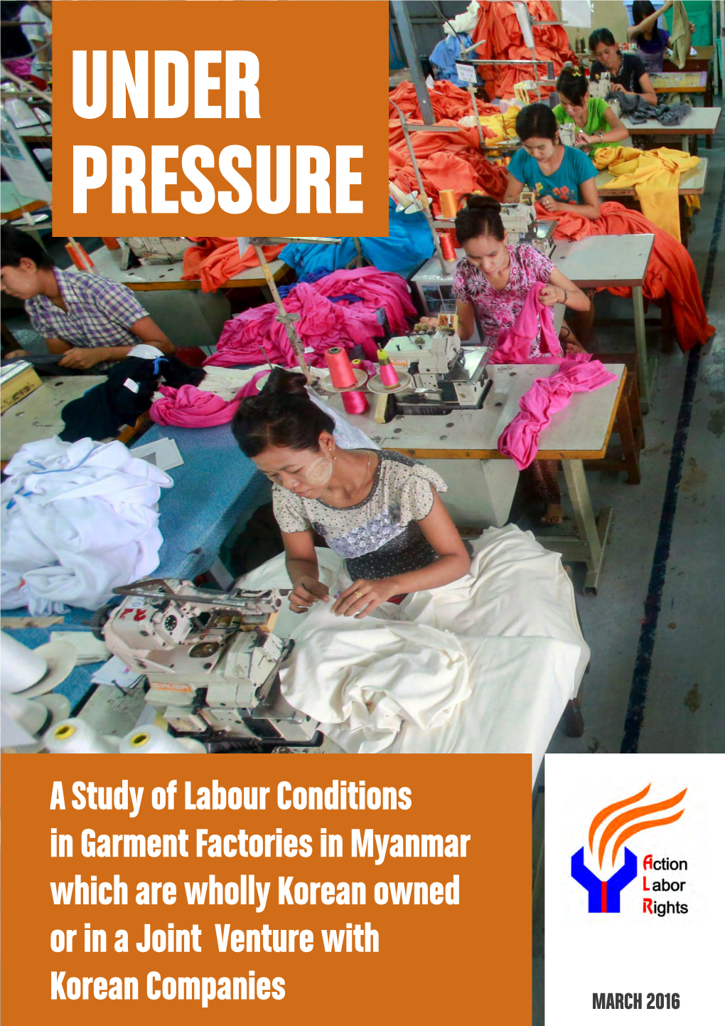 A Study of Labour Conditions in Garment Factories in Myanmar Which Are Wholly Korean Owned Or in a Joint Venture With