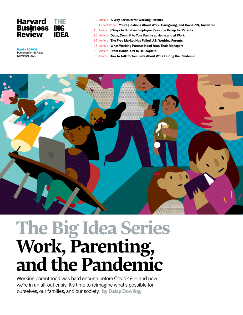 The Big Idea Series Work, Parenting, and the Pandemic Working Parenthood Was Hard Enough Before Covid-19 — and Now We’Re in an All-Out Crisis