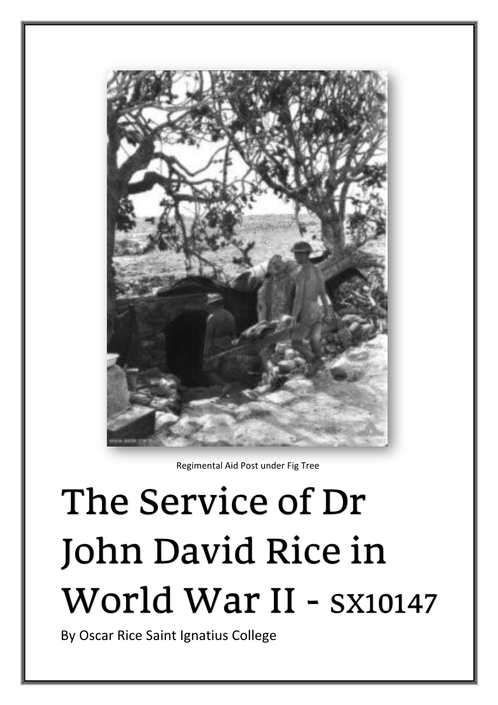 Oscar Rice Saint Ignatius College Premier’S ANZAC Spirit School Prize 2020 the Service of Dr John David Rice in World War II by Oscar Rice Saint Ignatius College
