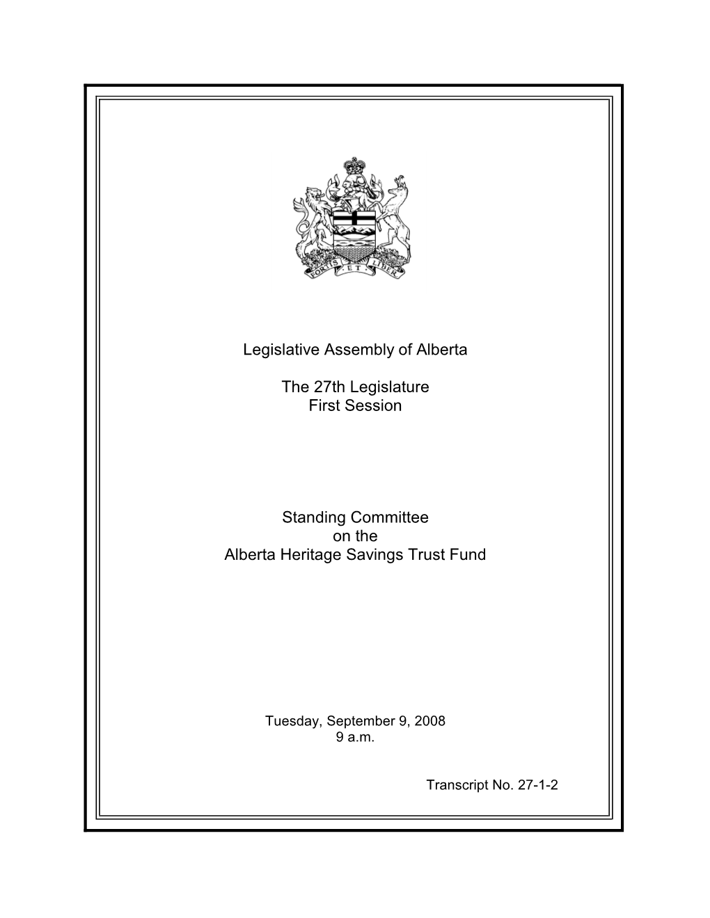 Legislative Assembly of Alberta the 27Th Legislature First Session Standing Committee on the Alberta Heritage Savings Trust Fund