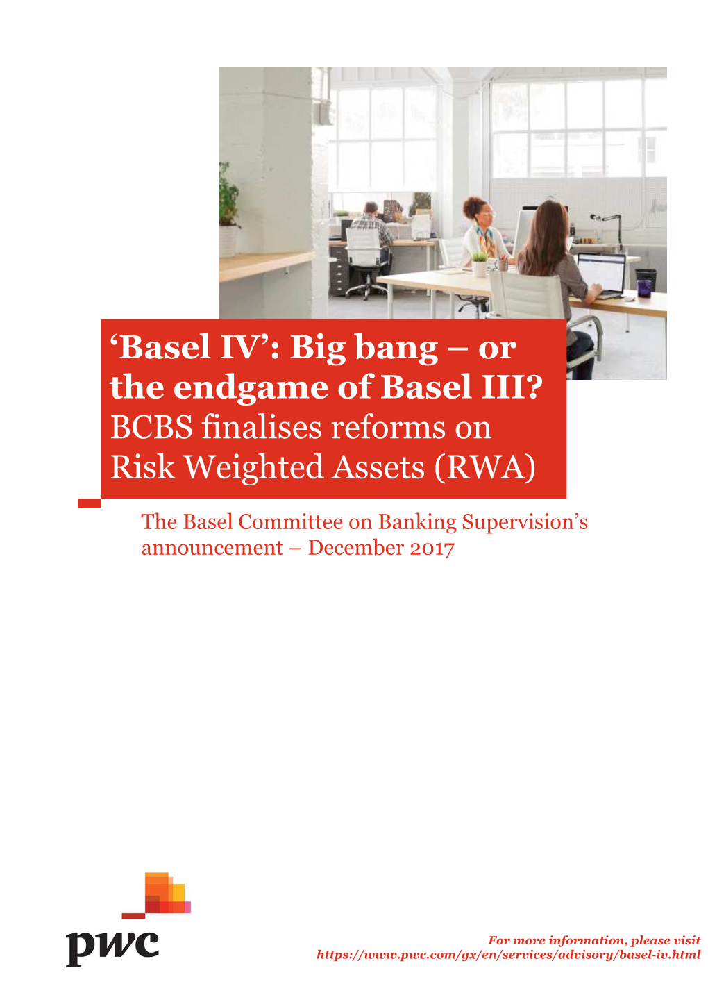 Big Bang – Or the Endgame of Basel III? BCBS Finalises Reforms on Risk Weighted Assets (RWA)