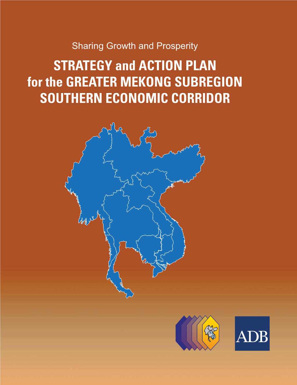 STRATEGY and ACTION PLAN for the GREATER MEKONG SUBREGION SOUTHERN ECONOMIC CORRIDOR Sharing Growth and Prosperity