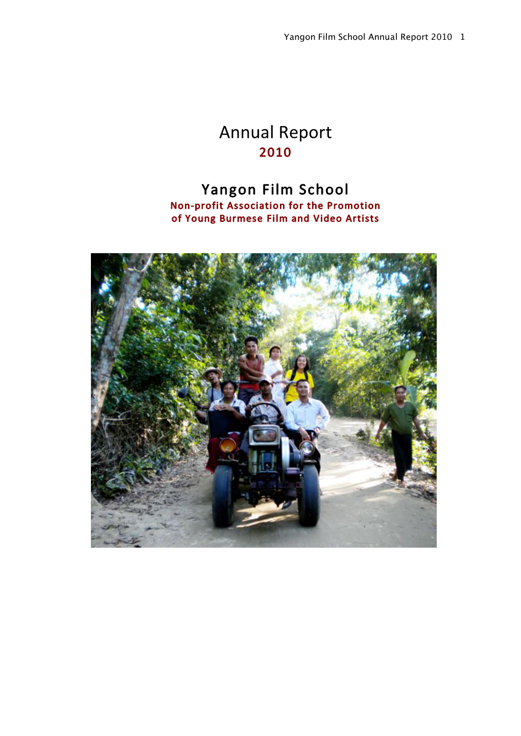 Annual!Report!! 2010! ! Yangon!Film!School! Non9profit!Association!For!The!Promotion! Of!Young!Burmese!Film!And!Video!Artists! ! !