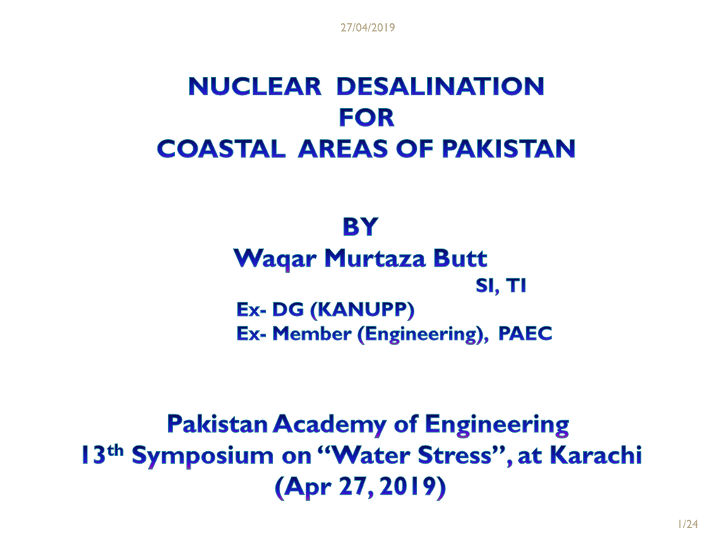 Presentation 1: Nuclear Desalination for Coastal Areas of Pakistan by Mr