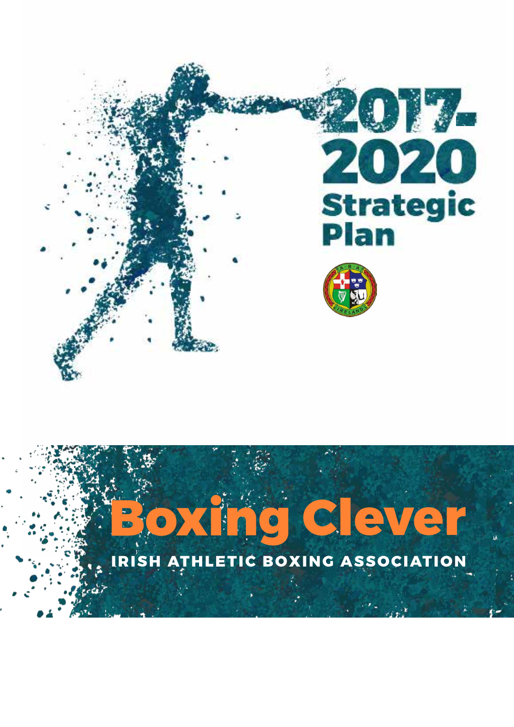 Boxing Clever IRISH ATHLETIC BOXING ASSOCIATION “Boxing Is “ in My DNA Table of Contents