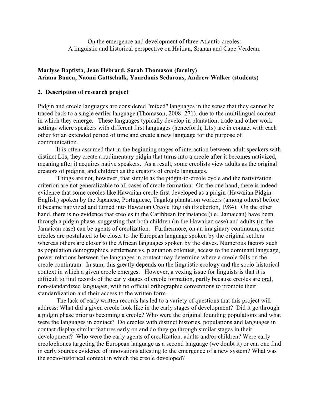 On the Emergence and Development of Three Atlantic Creoles: a Linguistic and Historical Perspective on Haitian, Sranan and Cape Verdean