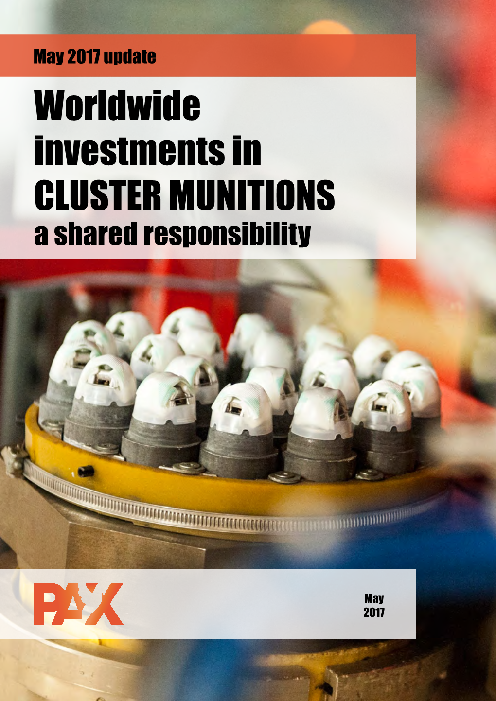 May 2017 Update Worldwide Investments in CLUSTER MUNITIONS a Shared Responsibility