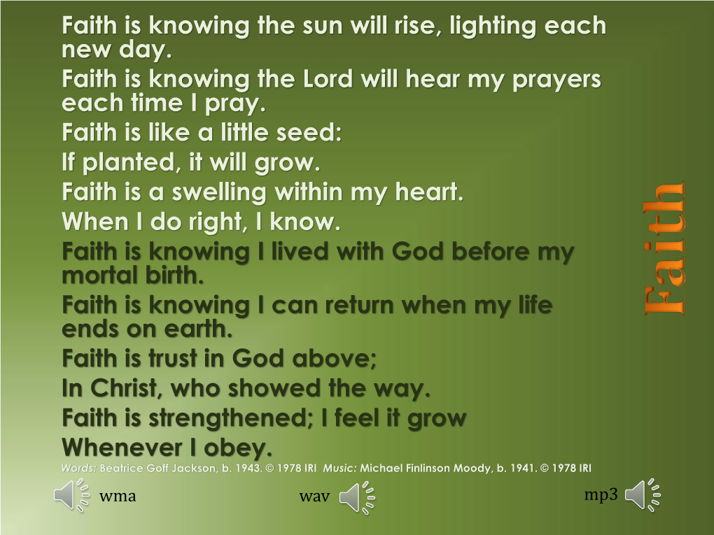 Faith Is Knowing the Sun Will Rise, Lighting Each New Day. Faith Is Knowing the Lord Will Hear My Prayers Each Time I Pray