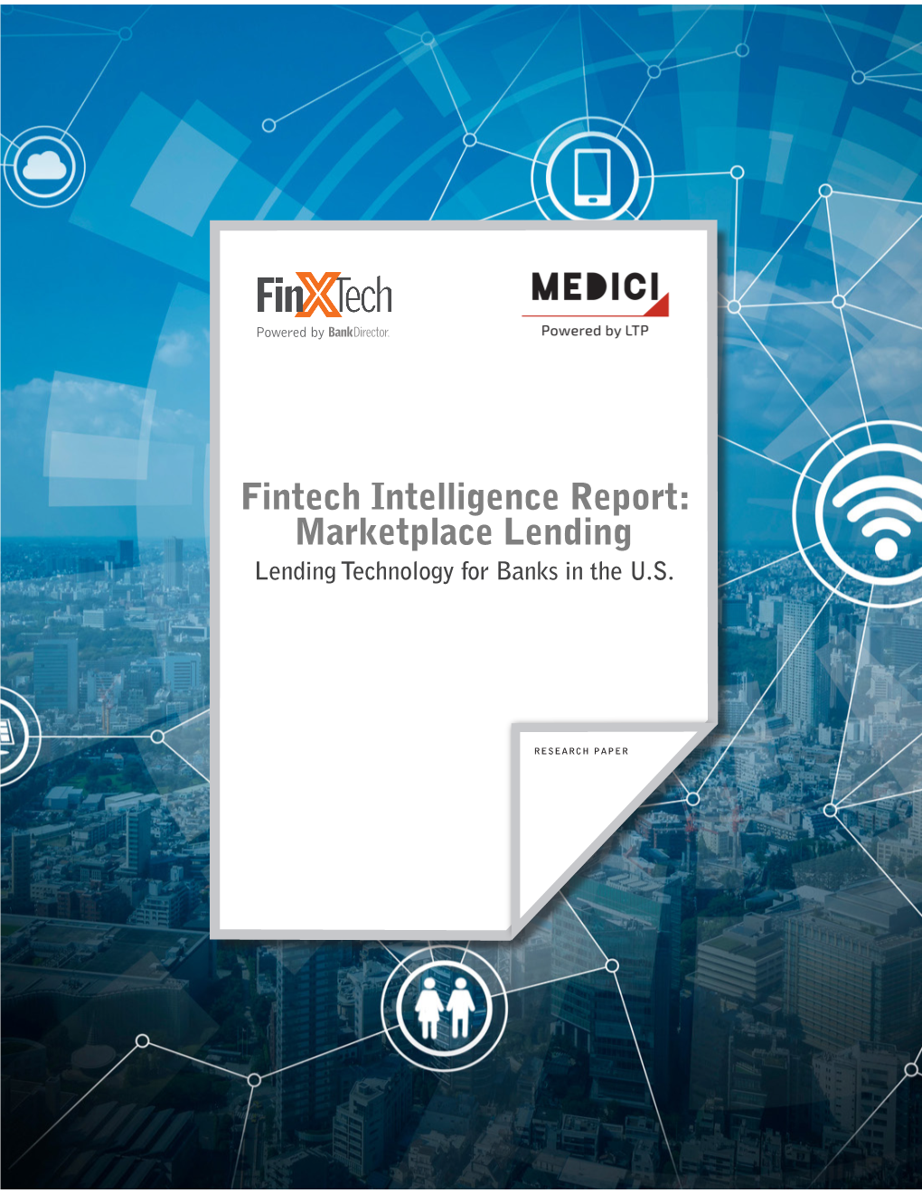 Fintech Intelligence Report: Marketplace Lending Lending Technology for Banks in the U.S