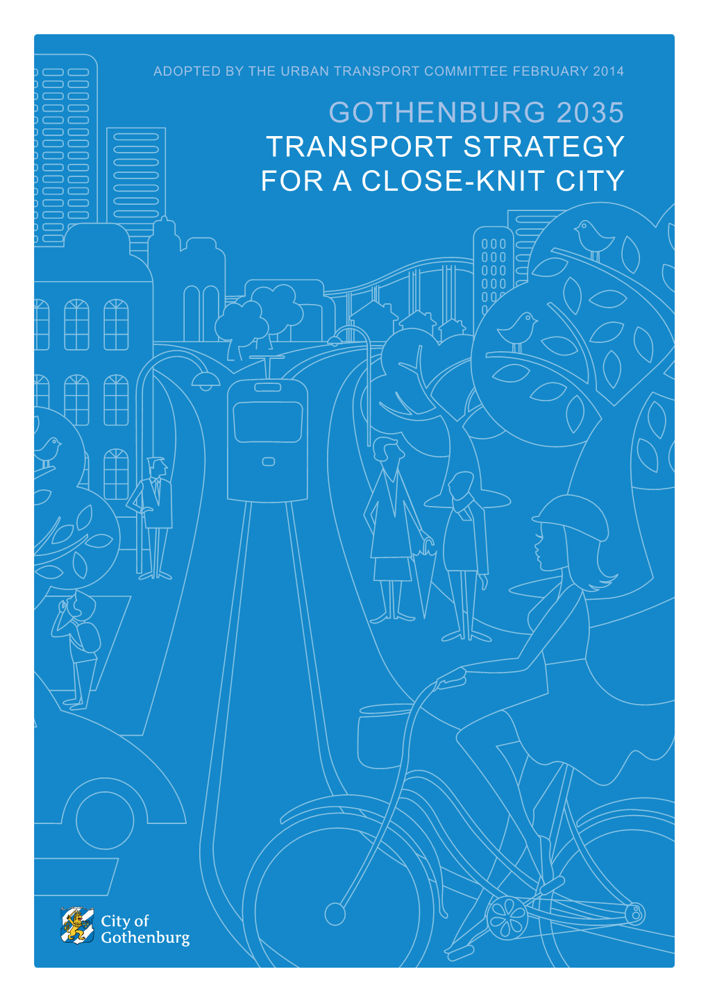 Gothenburg 2035 Transport Strategy for a Close-Knit City Gothenburg 2035 Transport Strategy for a Close-Knit City