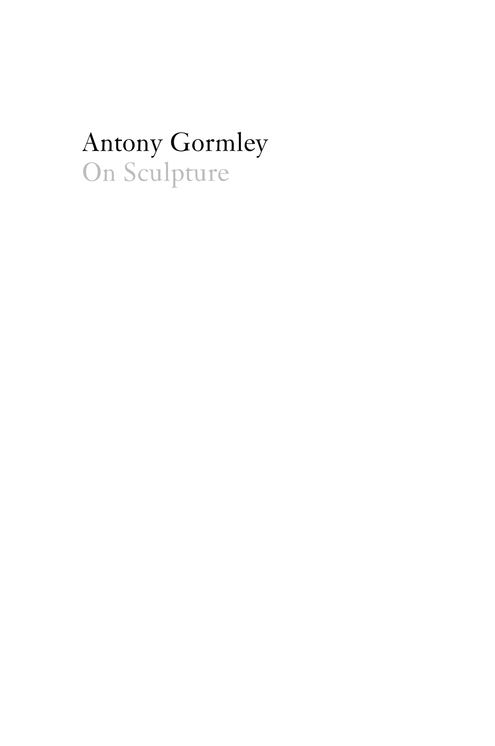 Antony Gormley on Sculpture Antony Gormley on Sculpture