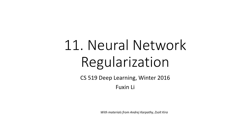 Neural Network Regularization CS 519 Deep Learning, Winter 2016 Fuxin Li