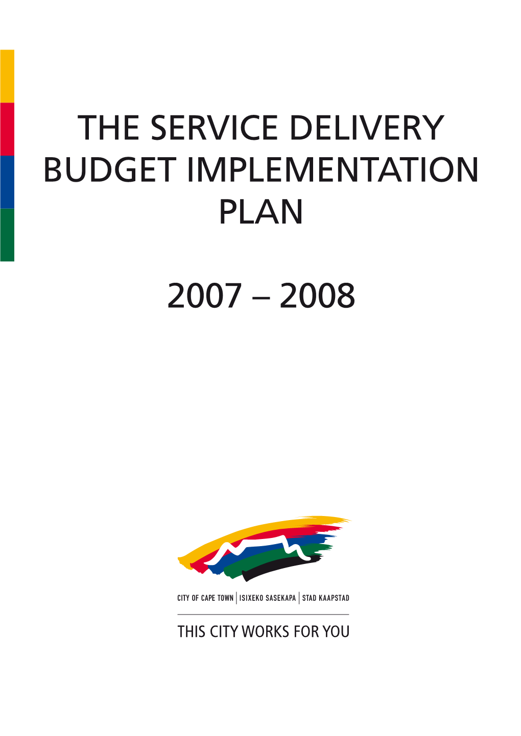 The Service Delivery Budget Implementation Plan 2007 – 2008