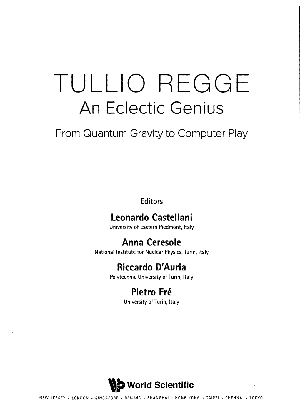 Tullio Regge : an Eclectic Genius : from Quantum Gravity To