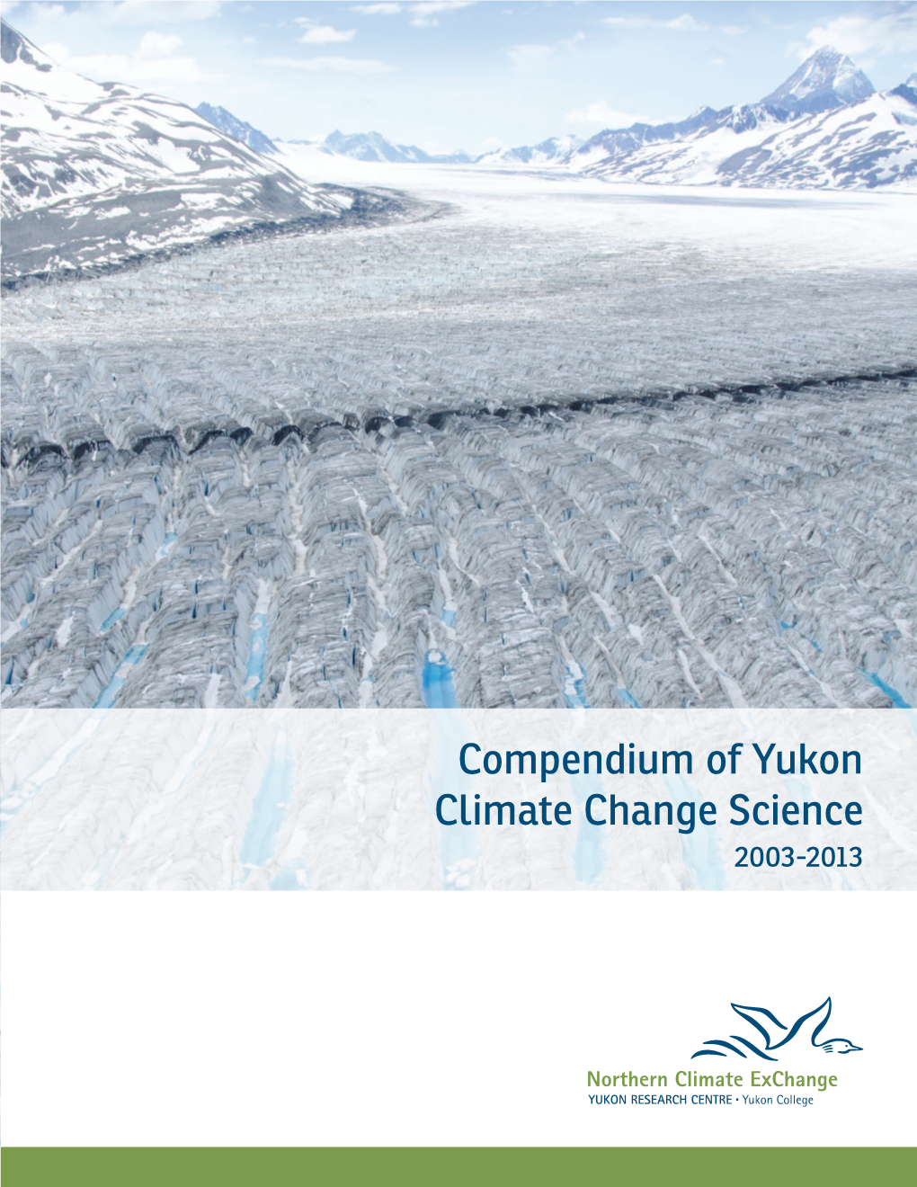 Compendium of Yukon Climate Change Science 2003-2013 This Publication May Be Obtained From