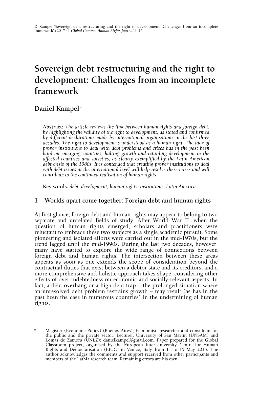 Sovereign Debt Restructuring and the Right to Development: Challenges from an Incomplete Framework’ (2017) 1 Global Campus Human Rights Journal 1-16