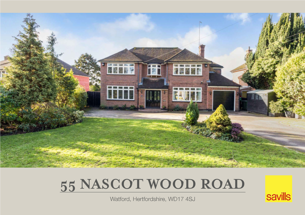 55 NASCOT WOOD ROAD Watford, Hertfordshire, WD17 4SJ an EXCELLENT FAMILY HOME in a HIGHLY SOUGHT-AFTER LOCATION