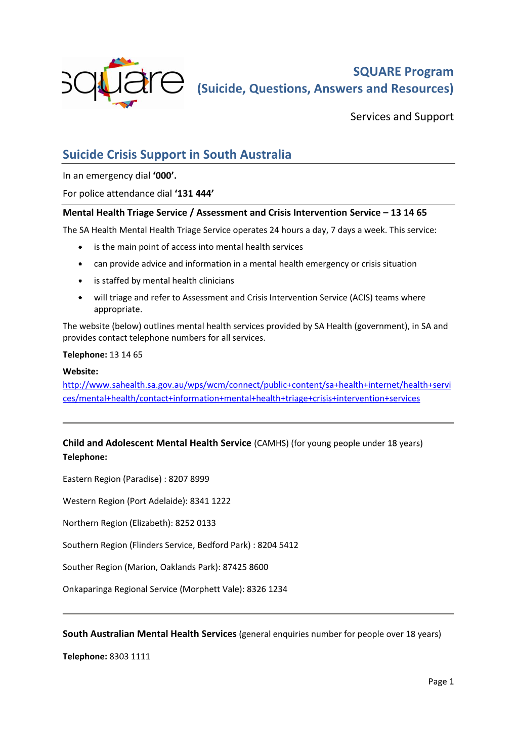 Mental Health Triage Service / Assessment and Crisis Intervention Service – 13 14 65 the SA Health Mental Health Triage Service Operates 24 Hours a Day, 7 Days a Week