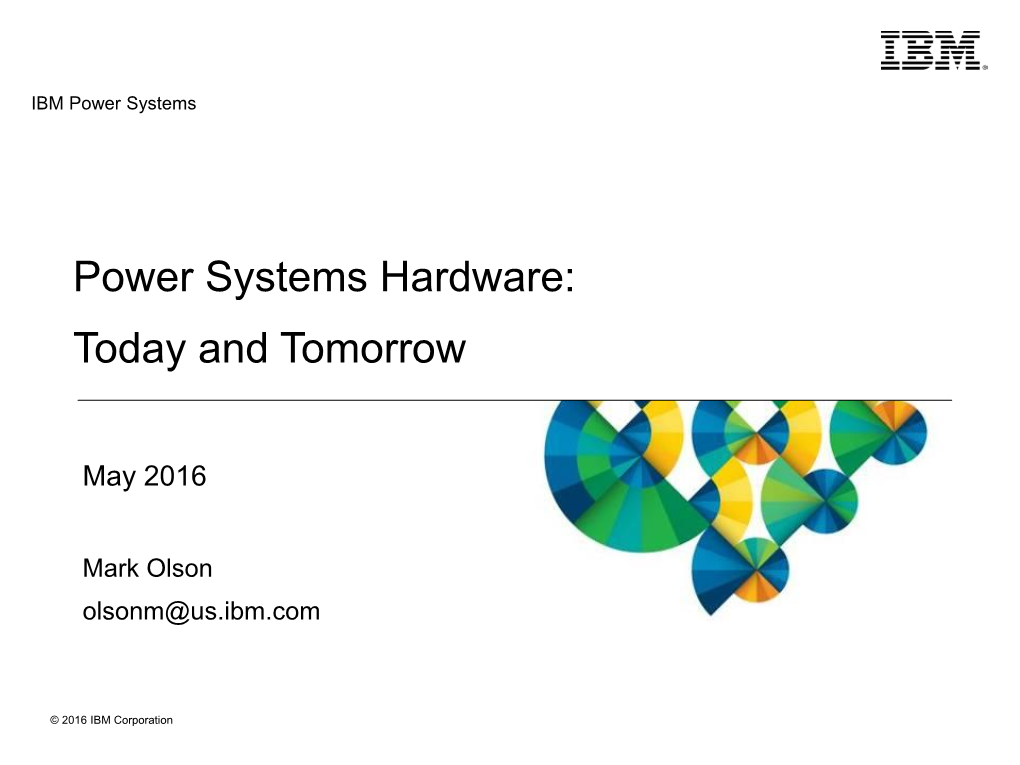 Power Systems Hardware: Today and Tomorrow