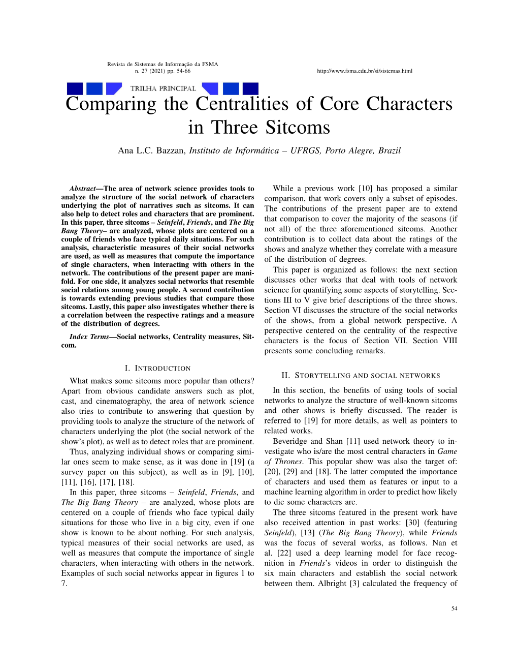 Comparing the Centralities of Core Characters in Three Sitcoms Ana L.C