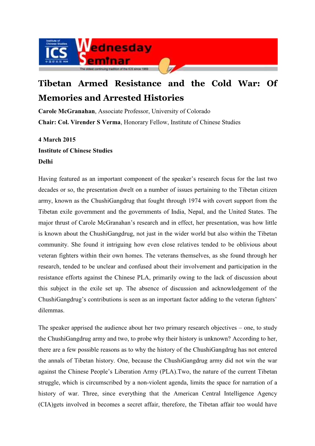 Tibetan Armed Resistance and the Cold War: of Memories and Arrested Histories Carole Mcgranahan, Associate Professor, University of Colorado Chair: Col