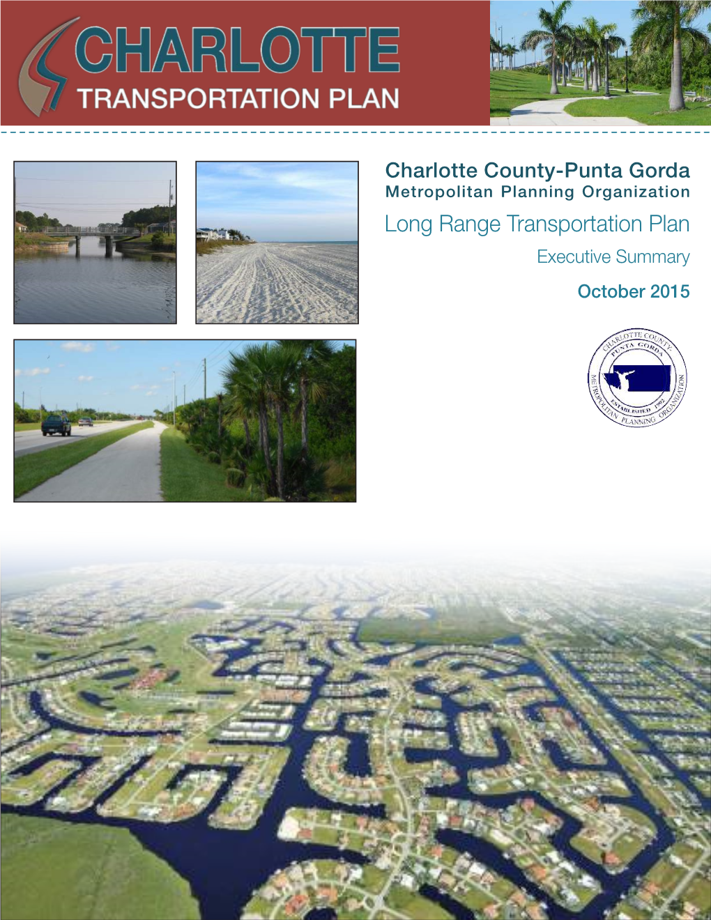 Long Range Transportation Plan Executive Summary October 2015 Charlotte County-Punta Gorda MPO Board Charlotte County-Punta Gorda MPO LRTP Subcommittee