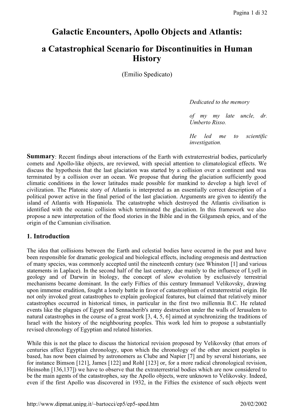 Galactic Encounters, Apollo Objects and Atlantis: a Catastrophical Scenario for Discontinuities in Human History