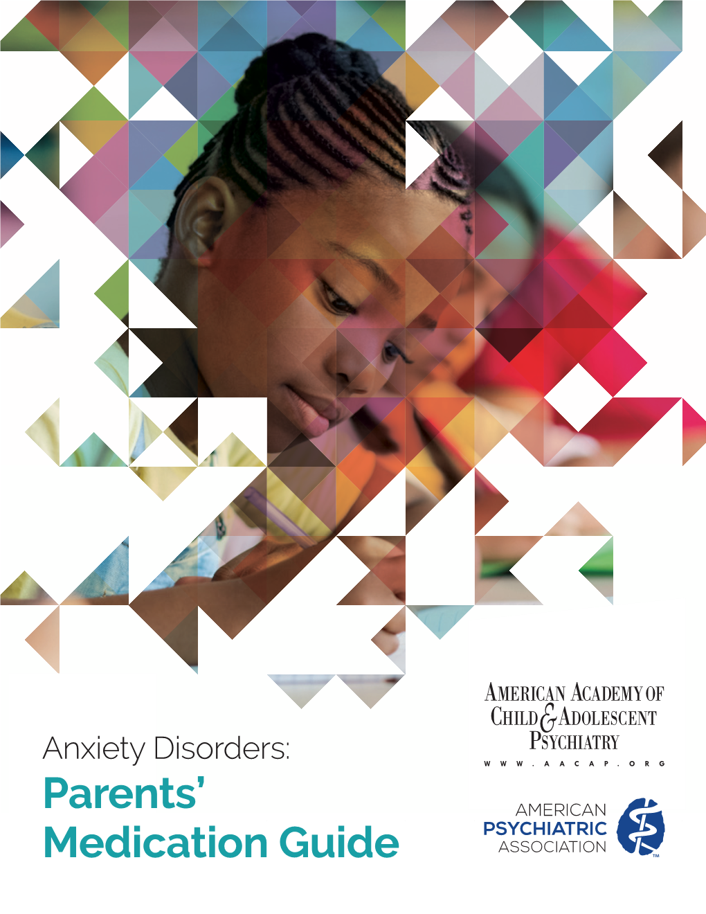 Anxiety Disorders: Parents' Medication Guide Work Group