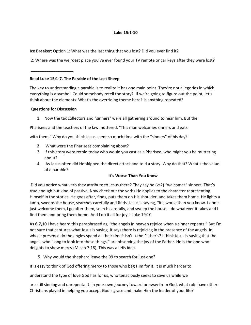 Luke 15:1-10 Ice Breaker: Option 1: What Was the Last Thing That You Lost? Did You Ever Find It? 2: Where Was the Weirdest Plac