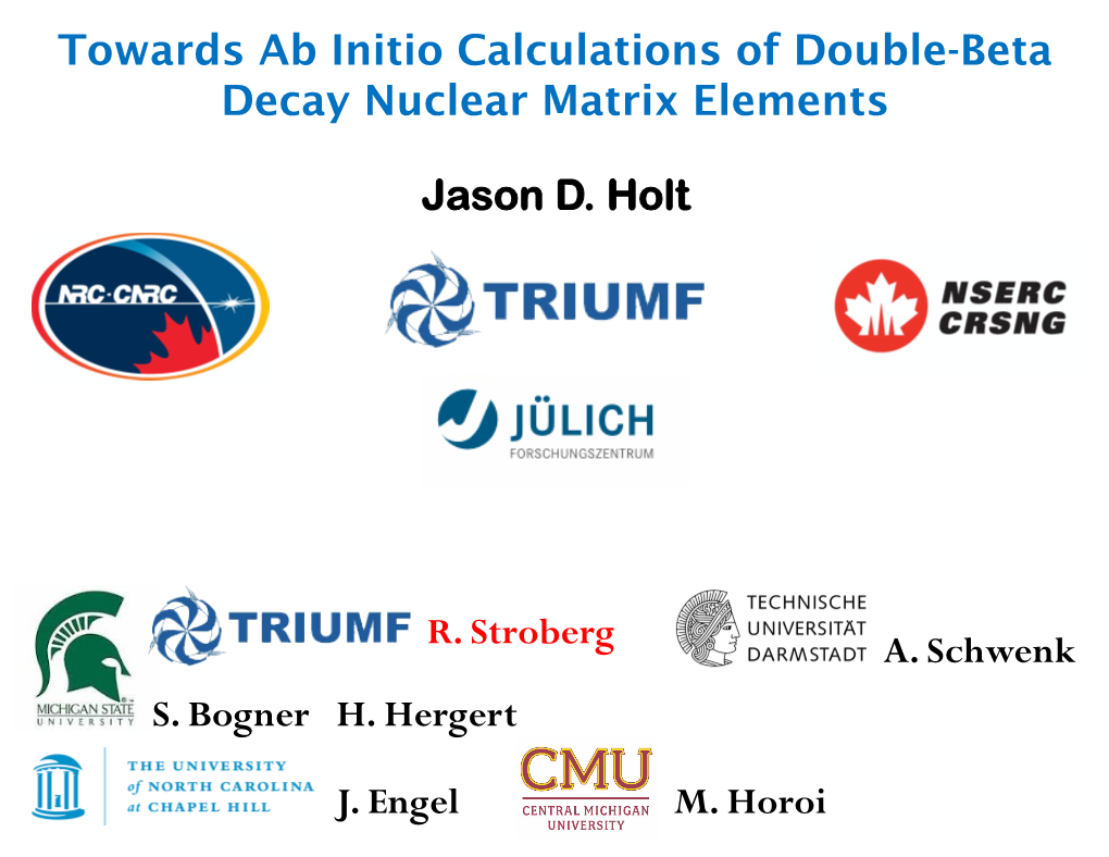 Jason D. Holt Towards Ab Initio Calculations of Double-Beta Decay