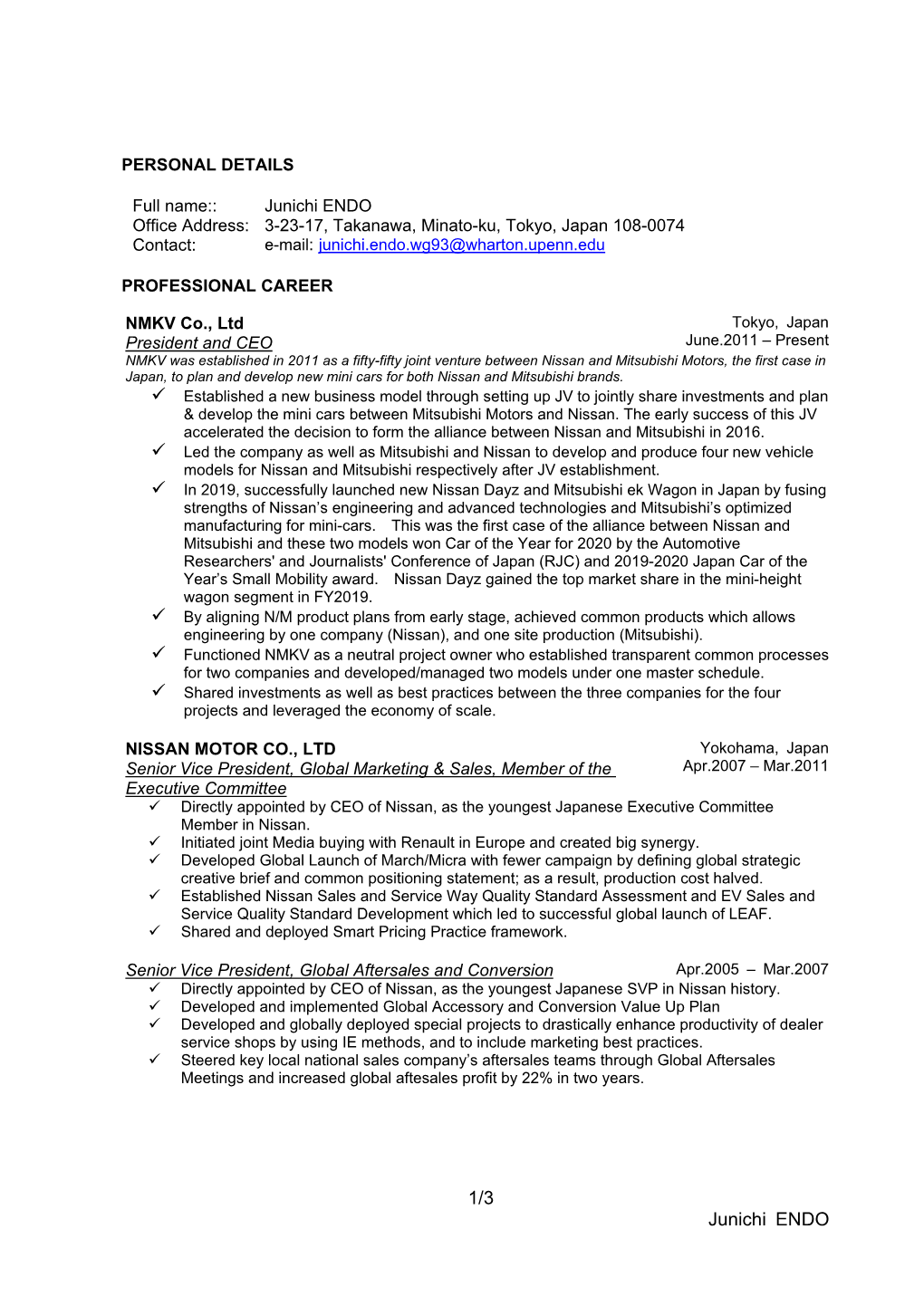 Junichi ENDO Office Address: 3-23-17, Takanawa, Minato-Ku, Tokyo, Japan 108-0074 Contact: E-Mail: Junichi.Endo.Wg93@Wharton.Upenn.Edu