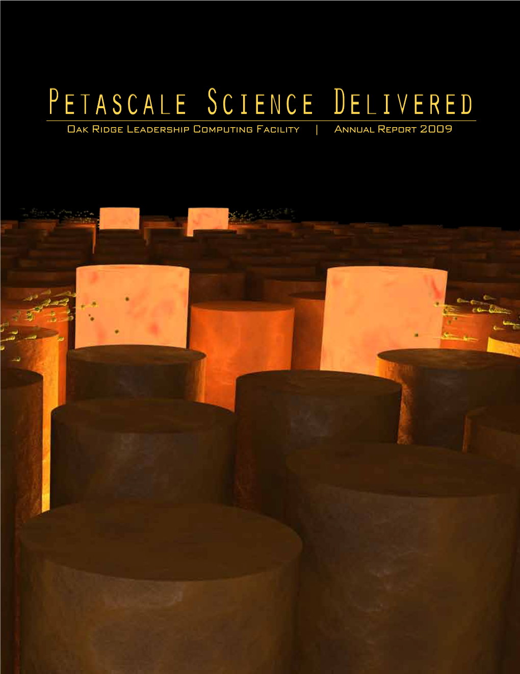 Petascale Science Delivered Oak Ridge Leadership Computing Facility | Annual Report 2009
