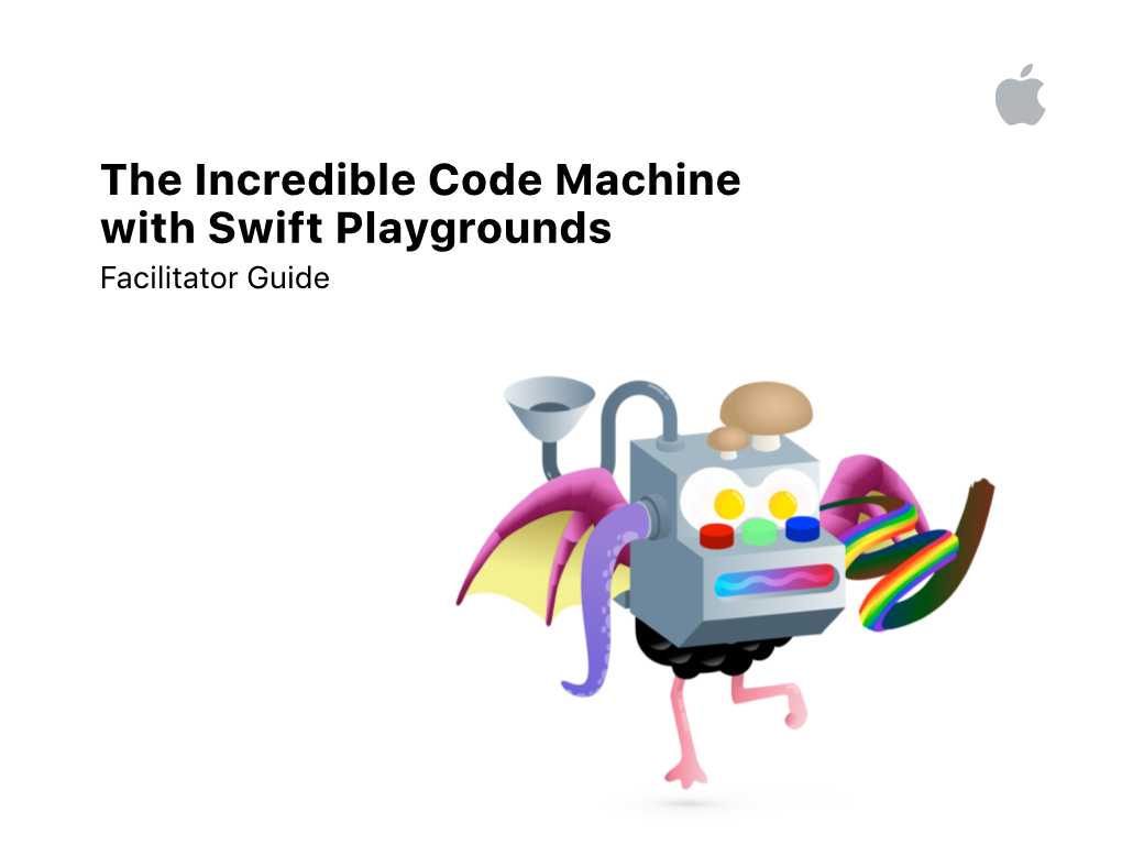 The Incredible Code Machine with Swift Playgrounds Facilitator Guide