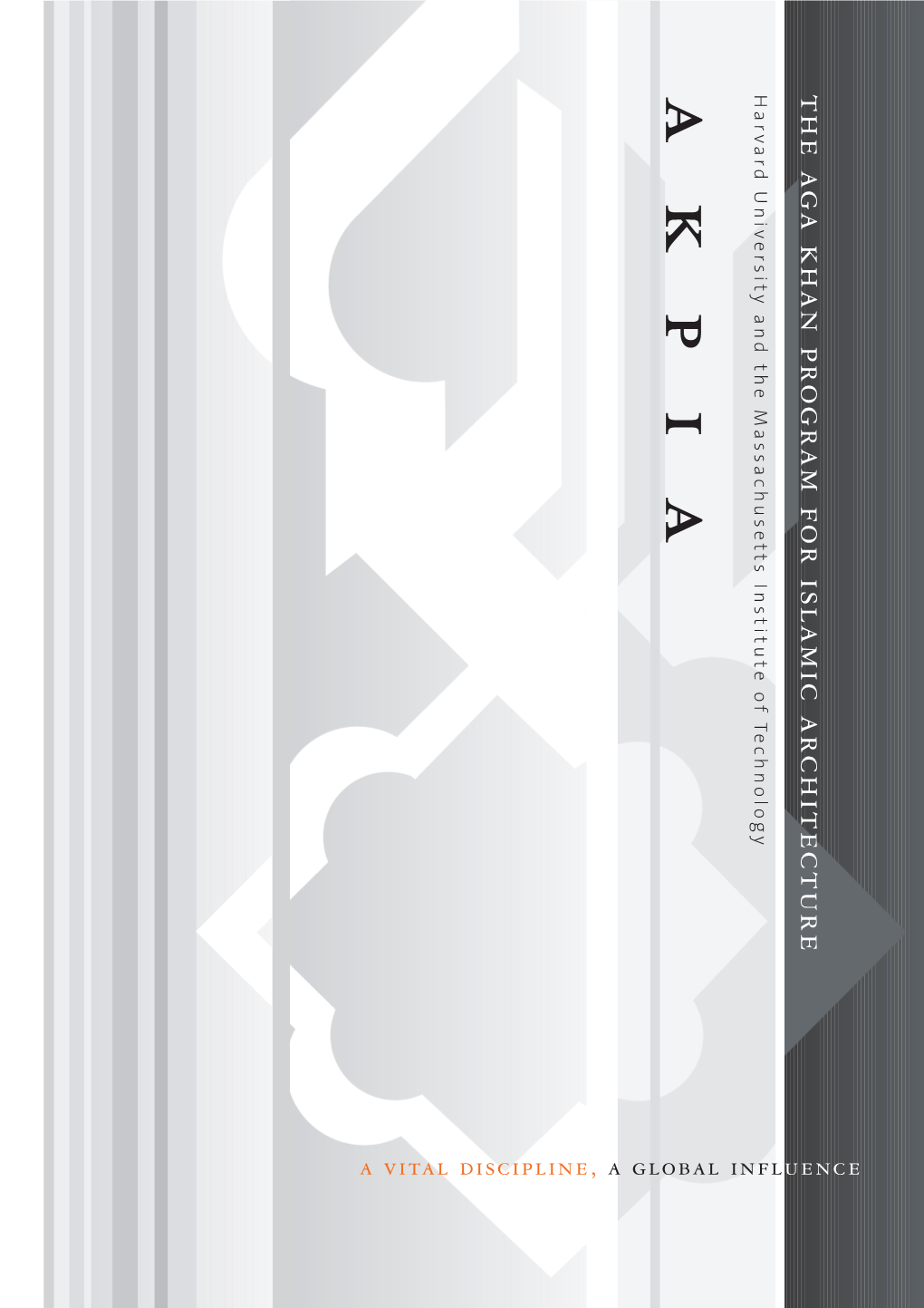 The Aga Khan Program for Islamic Architecture (AKPIA) Is Dedicated to the Study of Islamic Art and Architecture, Urbanism, Landscape