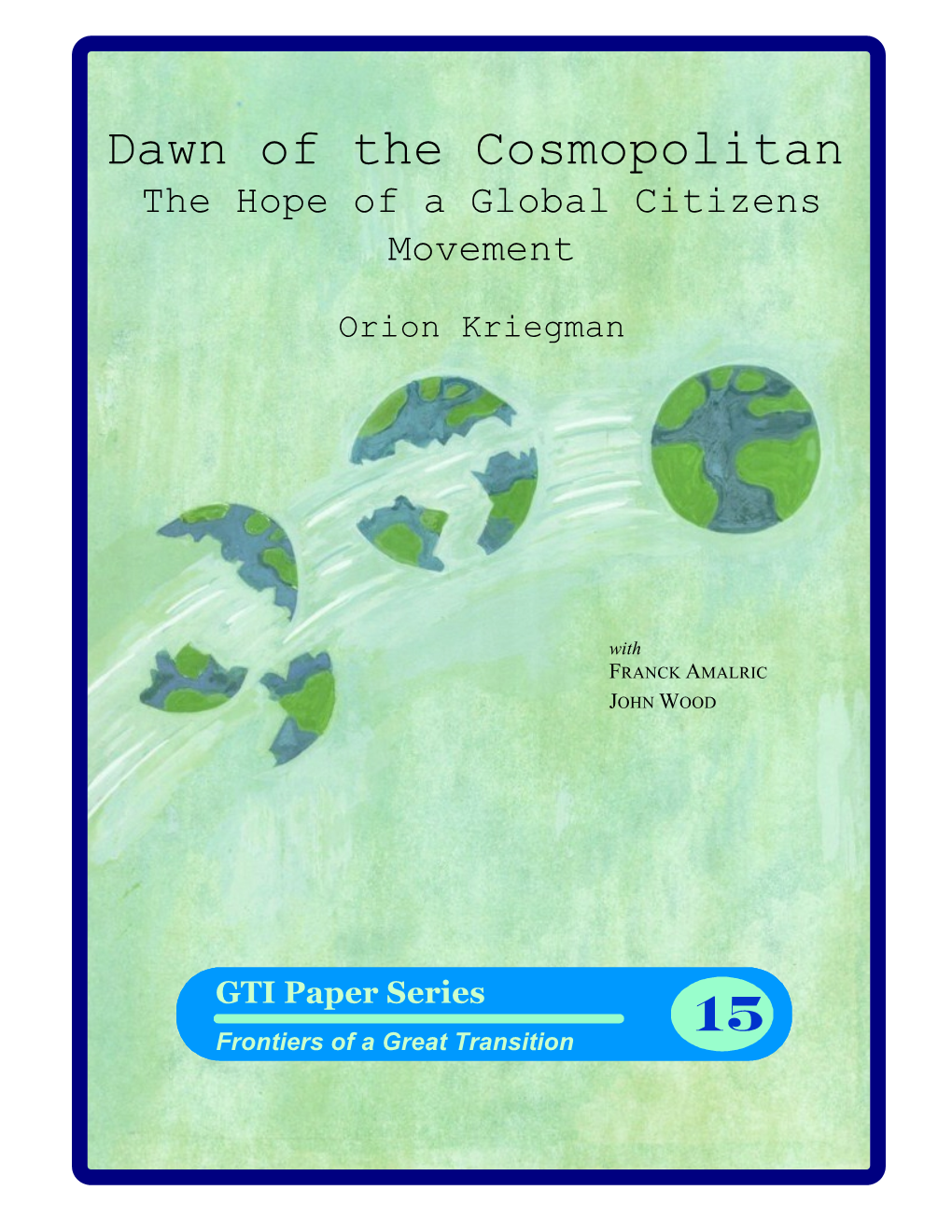 Dawn of the Cosmopolitan: the Hope of a Global Citizens Movement (Kriegman) Prospects for a Global Movement and What It Might Look Like 16