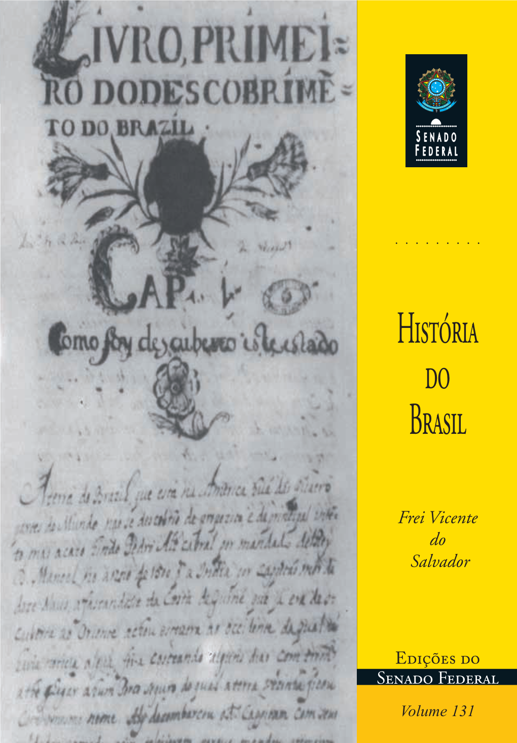 História Do Brasil, Inédita Durante Mais De Dois Séculos, S ENADO Períodos Mais Importantes Da Nossa História