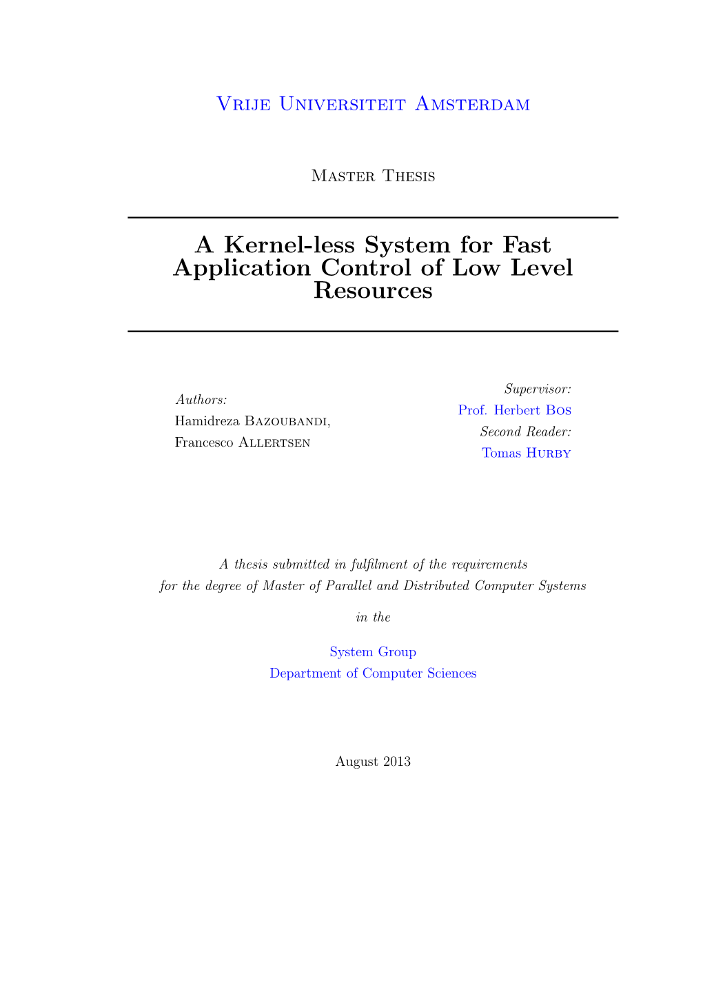 A Kernel-Less System for Fast Application Control of Low Level Resources