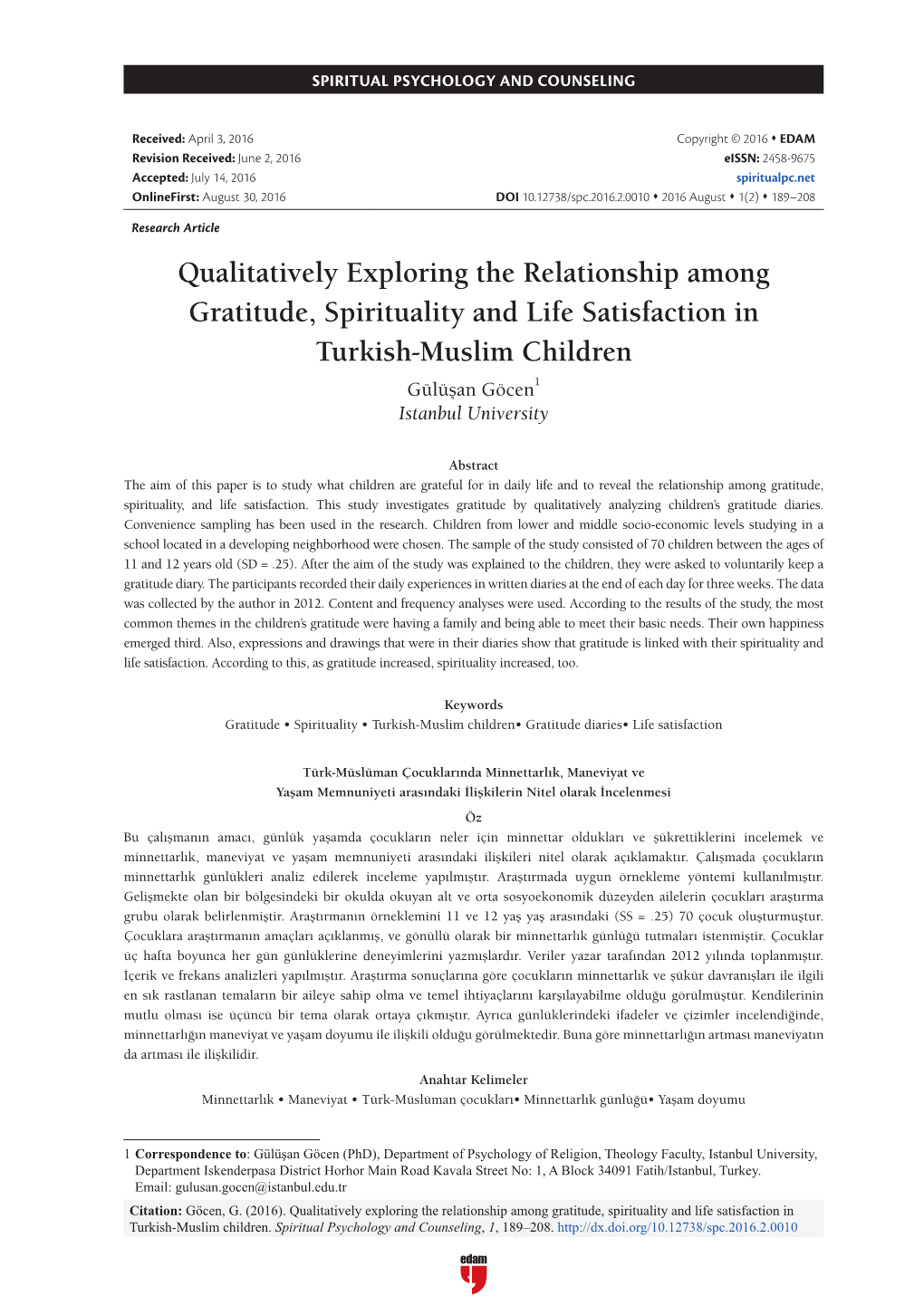 Qualitatively Exploring the Relationship Among Gratitude, Spirituality and Life Satisfaction in Turkish-Muslim Children Gülüşan Göcen1 Istanbul University