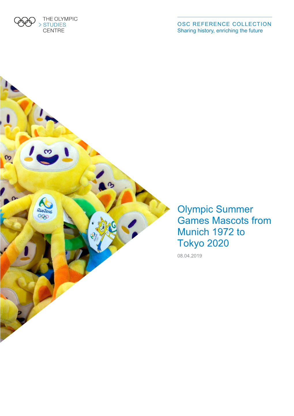 Olympic Summer Games Mascots from Munich 1972 to Tokyo 2020 08.04.2019 Olympic Summer Games Mascots from Munich 1972 to Tokyo 2020