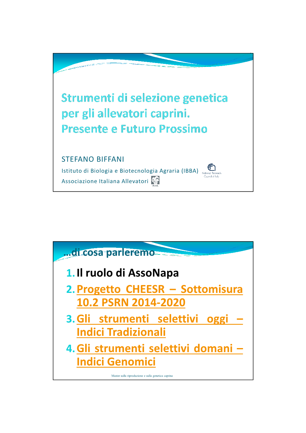 1.Il Ruolo Di Assonapa 2.Progetto CHEESR – Sottomisura 10.2 PSRN 2014-2020 3.Gli Strumenti Selettivi Oggi – Indici Tradizion